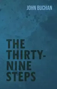 The Thirty-Nine Steps - John Buchan