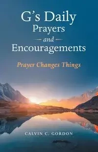 G's Daily Prayers and Encouragements - Gordon Calvin C.