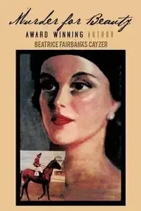 Murder for Beauty - Beatrice Cayzer