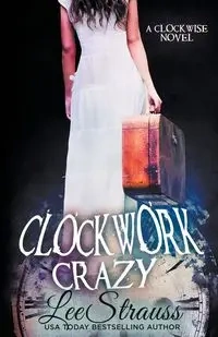 Clockwork Crazy - Lee Strauss