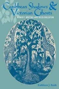 Caribbean Shadows & Victorian Ghosts - Kathleen Renk