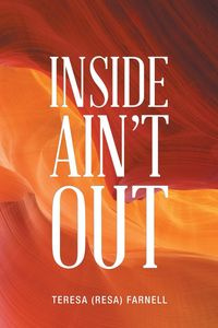 Inside Ain't Out - Farnell Teresa (Resa)