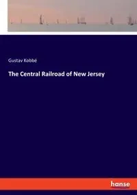 The Central Railroad of New Jersey - Kobbé Gustav