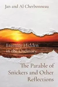 The Parable of Snickers and Other Reflections - Jan Cherbonneau
