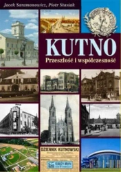 Kutno Przeszłość i współczesność - Jacek Saramonowicz, Piotr Stasiak
