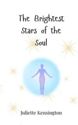 The Brightest Stars of the Soul - Juliette Kensington