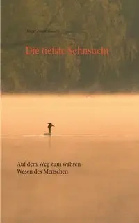 Die tiefste Sehnsucht - Niederhausen Holger