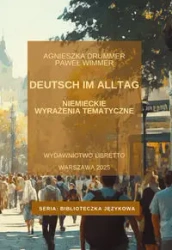 Deutsch im Alltag. Niemieckie wyrażenia tematyczne - Agnieszka Drummer, Paweł Wimmer