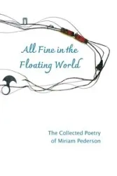 All Fine in the Floating World - Miriam Pederson
