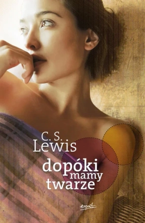 Dopóki mamy twarze (wyd. 2021) - C. S. Lewis
