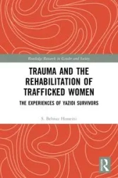 Trauma and the Rehabilitation of Trafficked Women - Hosseini S. Behnaz