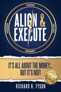 Align & Execute - Tyson Richard H.