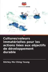 Cultures/valeurs immatérielles pour les actions liées aux objectifs de développement durable - Shirley Ching Yeung Mo