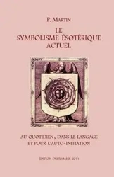 Le Symbolisme Esotérique Actuel - Martin P.