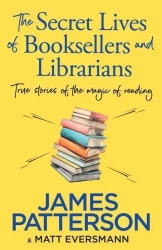 The secret lives of booksellers and librarians - James Patterson
