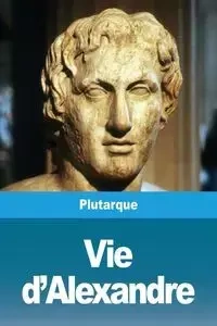 Vie d'Alexandre - Plutarque