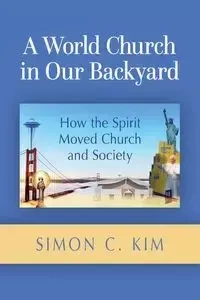 World Church in Our Backyard - Kim Simon C