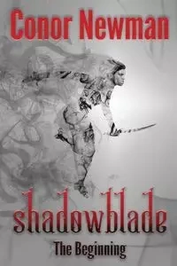 Shadowblade - Newman Conor