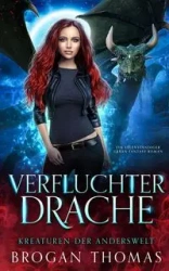 Verfluchter Drache - Kreaturen der Anderswelt - Thomas Brogan