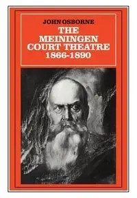 The Meiningen Court Theatre 1866-1890 - John Osborne