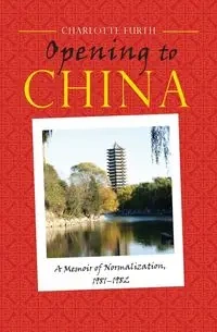 Opening to China - Charlotte Furth