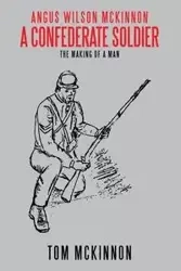 Angus Wilson McKinnon, A Confederate Soldier - Tom McKinnon