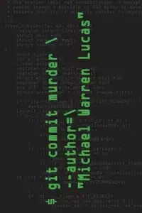git commit murder - Lucas Michael Warren