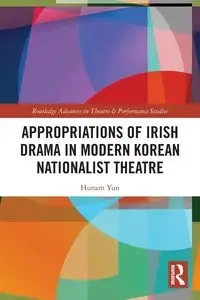 Appropriations of Irish Drama in Modern Korean Nationalist Theatre - Yun Hunam