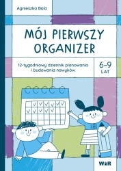 Mój pierwszy organizer. 6-9 lat. 12-tygodniowy - Agnieszka Bala
