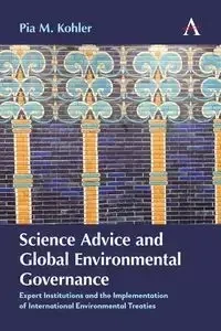 Science Advice and Global Environmental Governance - Pia M. Kohler