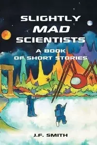 Slightly Mad Scientists - Smith J.F.