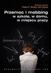 Przemoc i mobbing w szkole, w domu, w miejscu... - praca zbiorowa