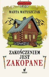 Zakończeniem jest Zakopane - Marta Matyszczak