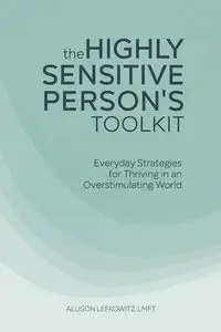 The Highly Sensitive Person's Toolkit - Allison Lefkowitz
