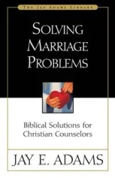 Solving Marriage Problems - Jay Edward Adams