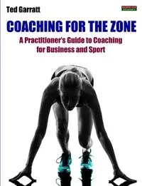Coaching For The Zone - Ted Garratt
