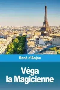 Véga la Magicienne - d'Anjou René