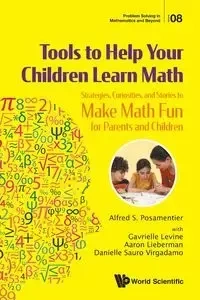 TOOLS TO HELP YOUR CHILDREN LEARN MATH - ALFRED POSAMENTIER GAVRIELLE LEVINE AA