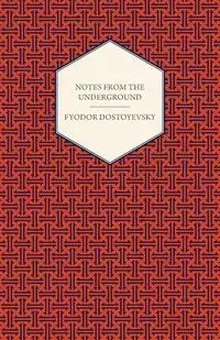 Notes from the Underground - Dostoevsky Fyodor