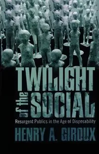 Twilight of the Social - Henry A. Giroux