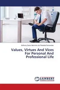 Values, Virtues And Vices For Personal And Professional Life - Anthony da Piedade Fernandes Savio H...
