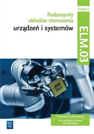 Podzespoły układów sterow. urządzeń ELM.03. cz.2 - Michał Tokarz, Stanisław Sierny, Łukasz Lip