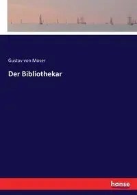 Der Bibliothekar - von Moser Gustav