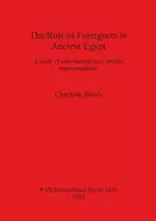The Role of Foreigners in Ancient Egypt - Charlotte Booth