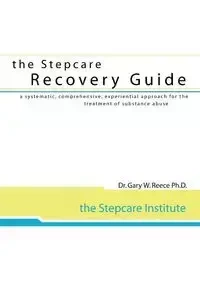 Stepcare Recovery Guide - Gary W. Reece