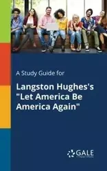 A Study Guide for Langston Hughes's "Let America Be America Again" - Gale Cengage Learning