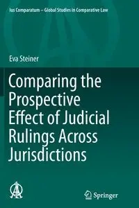 Comparing the Prospective Effect of Judicial Rulings Across Jurisdictions - Eva Steiner