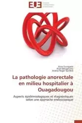 La pathologie anorectale en milieu hospitalier à ouagadougou - Collectif