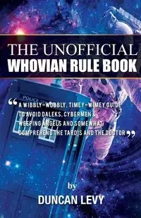 The Unofficial Whovian Rule Book - Duncan Levy