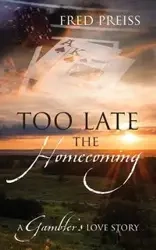 Too Late The Homecoming - Fred Preiss